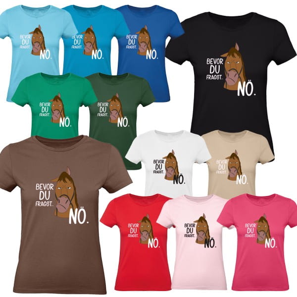 Damen T-Shirt - Bevor du fragst Nö - Pferde Shirt